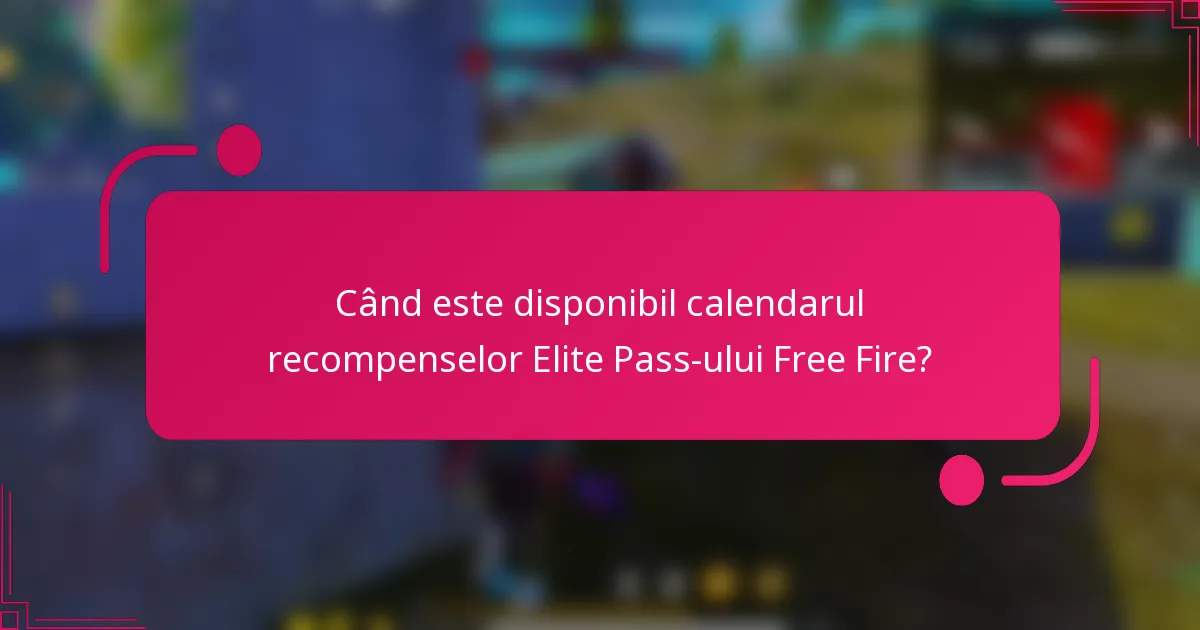 Când este disponibil calendarul recompenselor Elite Pass-ului Free Fire?