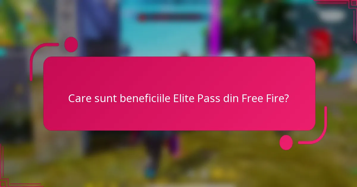 Care sunt beneficiile Elite Pass din Free Fire?