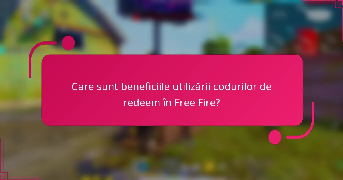 Care sunt beneficiile utilizării codurilor de redeem în Free Fire?