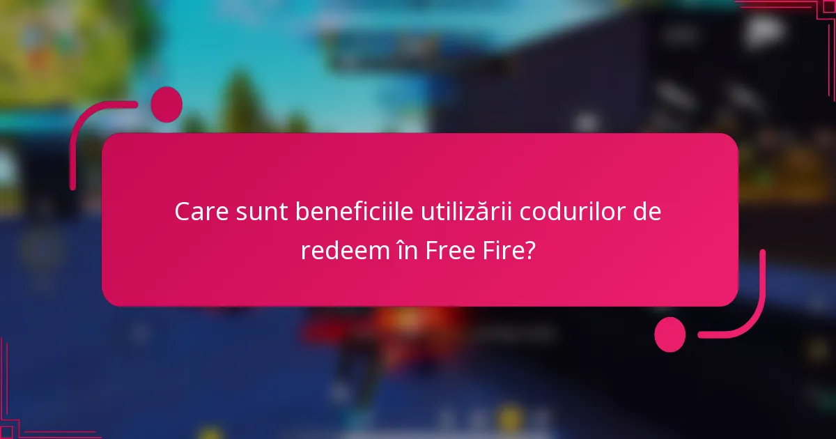 Care sunt beneficiile utilizării codurilor de redeem în Free Fire?