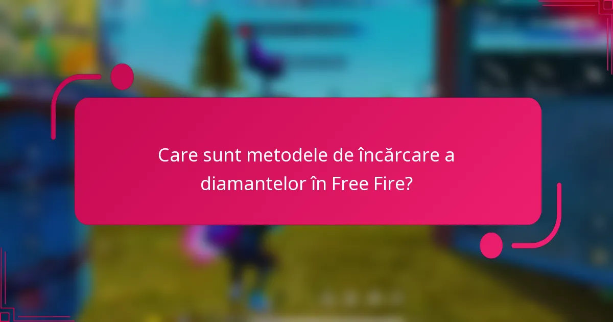 Care sunt metodele de încărcare a diamantelor în Free Fire?