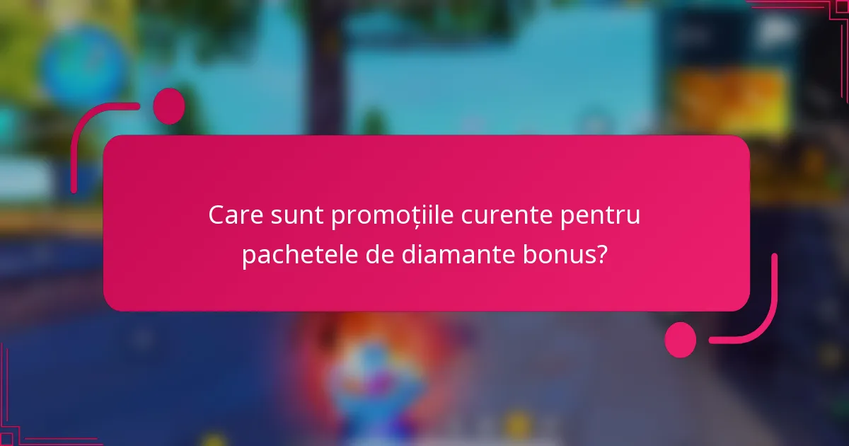 Care sunt promoțiile curente pentru pachetele de diamante bonus?