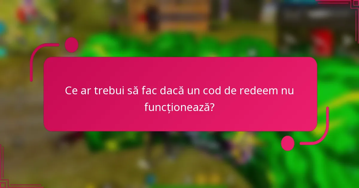 Ce ar trebui să fac dacă un cod de redeem nu funcționează?