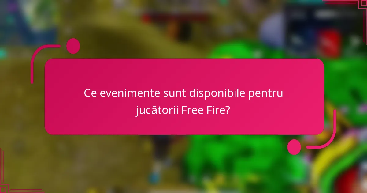 Ce evenimente sunt disponibile pentru jucătorii Free Fire?