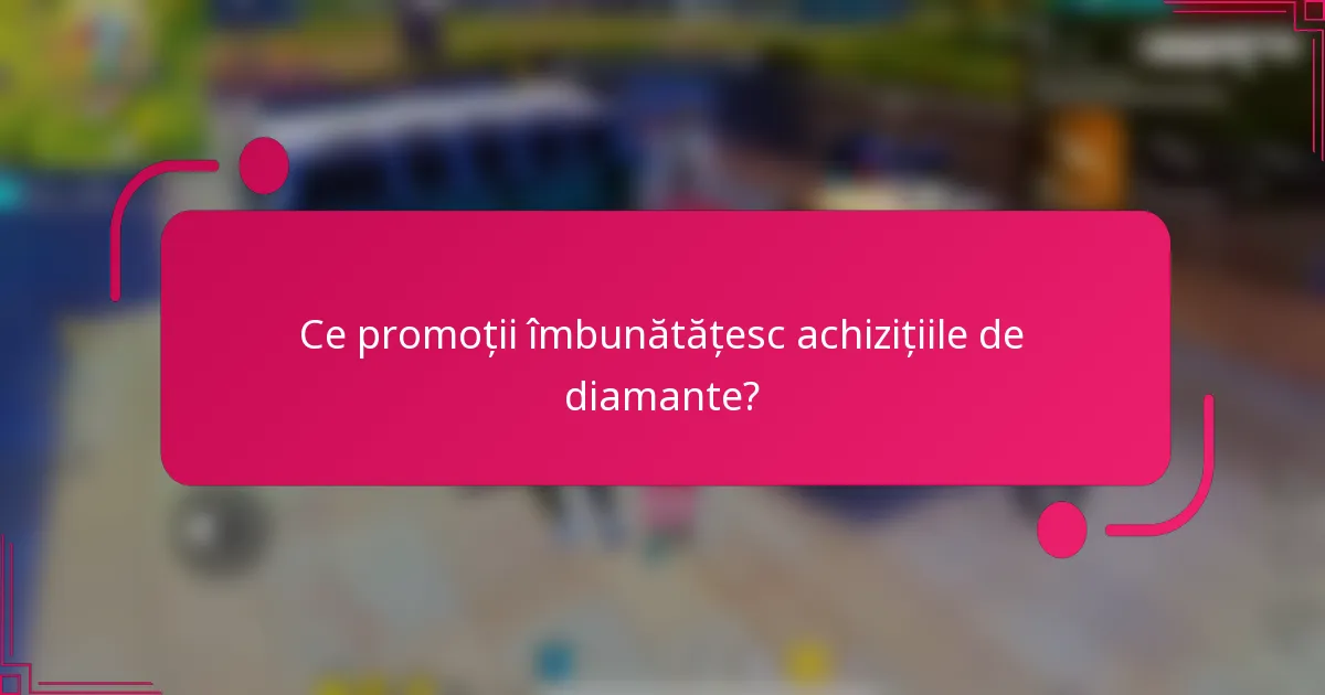 Ce promoții îmbunătățesc achizițiile de diamante?