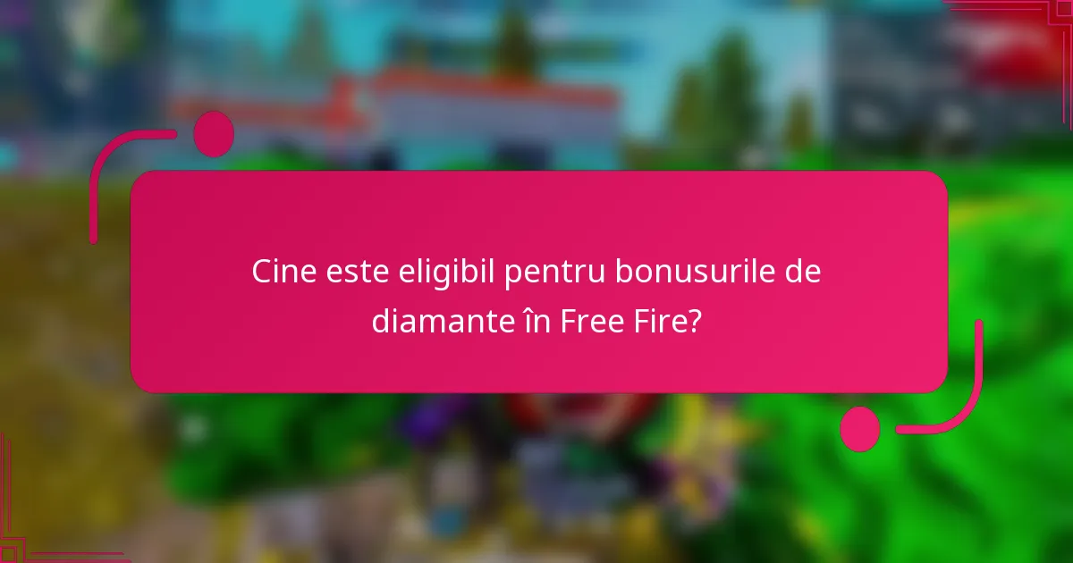 Cine este eligibil pentru bonusurile de diamante în Free Fire?