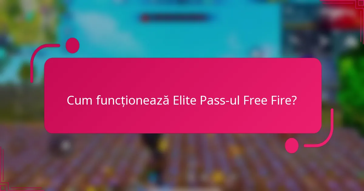 Cum funcționează Elite Pass-ul Free Fire?