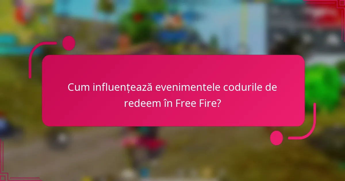 Cum influențează evenimentele codurile de redeem în Free Fire?