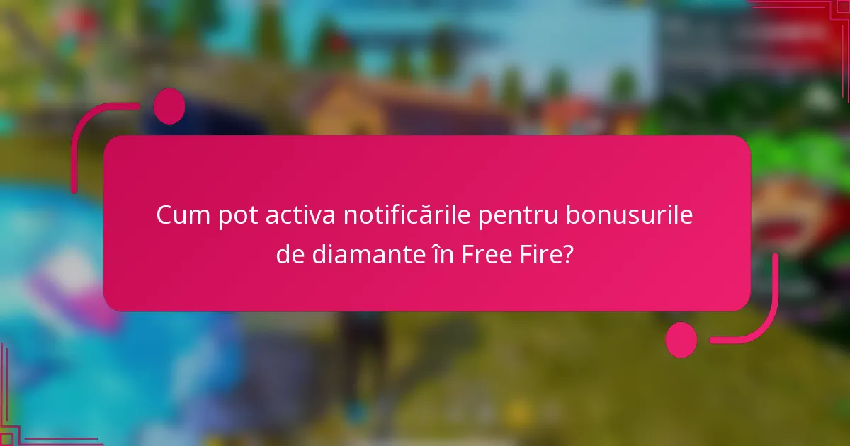 Cum pot activa notificările pentru bonusurile de diamante în Free Fire?