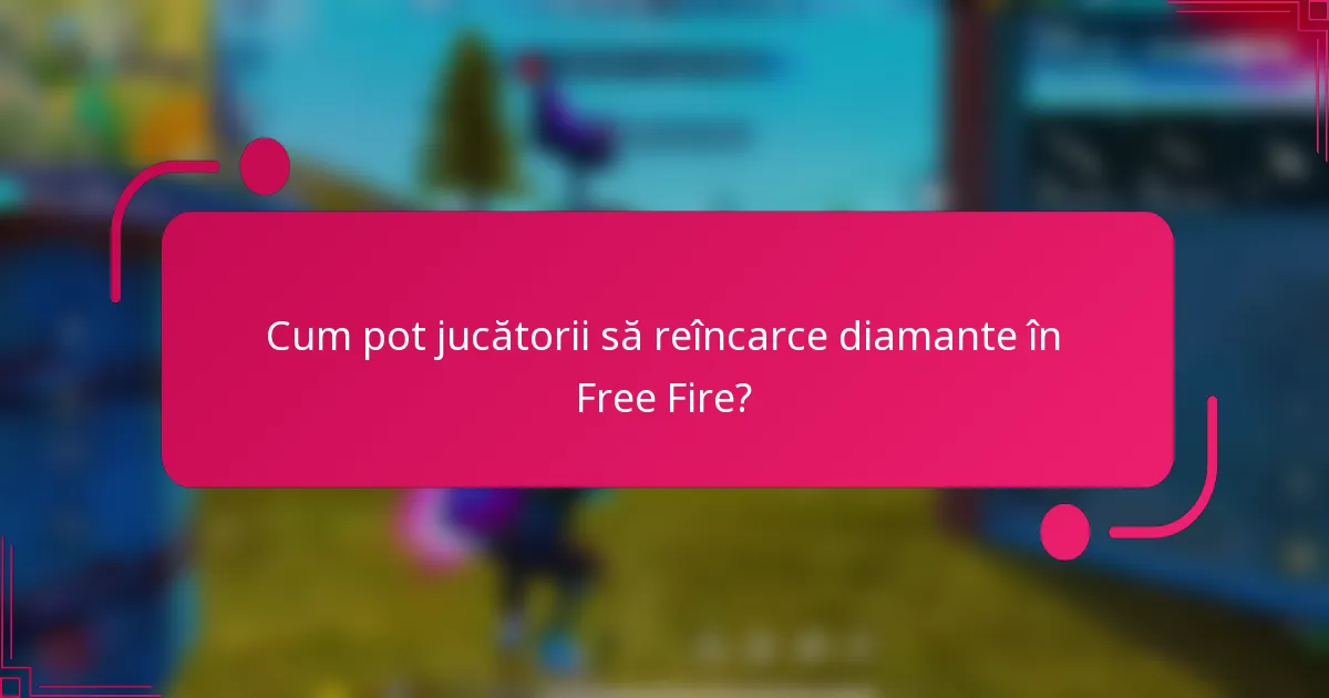 Cum pot jucătorii să reîncarce diamante în Free Fire?
