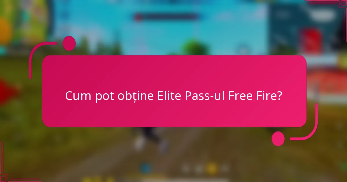 Cum pot obține Elite Pass-ul Free Fire?