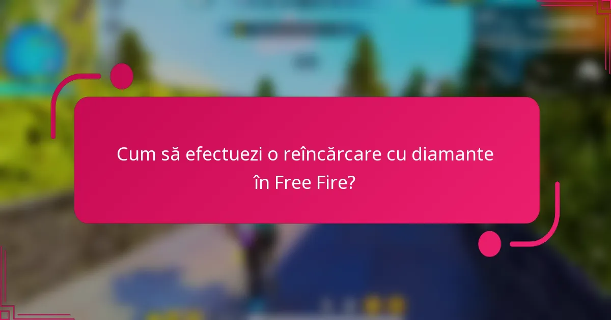 Cum să efectuezi o reîncărcare cu diamante în Free Fire?