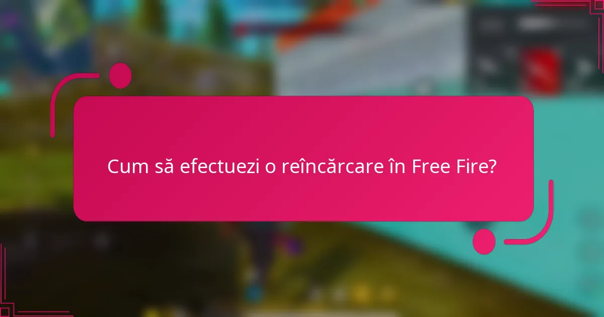 Cum să efectuezi o reîncărcare în Free Fire?