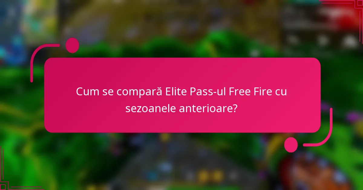 Cum se compară Elite Pass-ul Free Fire cu sezoanele anterioare?