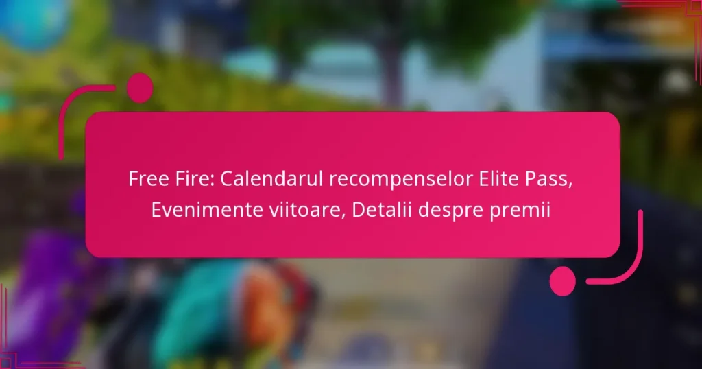 Free Fire: Calendarul recompenselor Elite Pass, Evenimente viitoare, Detalii despre premii