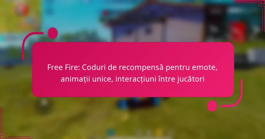 Free Fire: Coduri de recompensă pentru emote, animații unice, interacțiuni între jucători