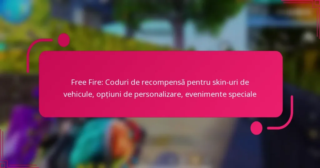 Free Fire: Coduri de recompensă pentru skin-uri de vehicule, opțiuni de personalizare, evenimente speciale