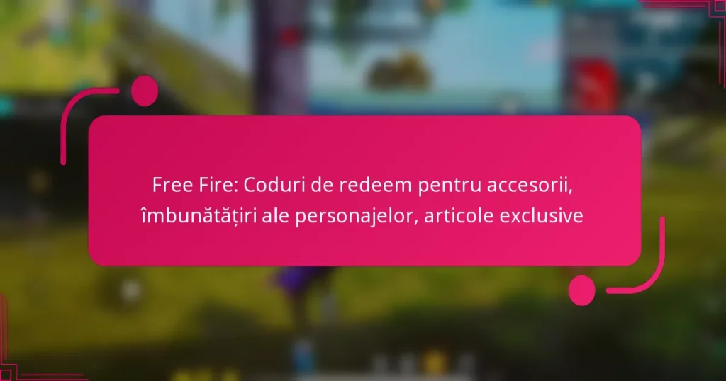 Free Fire: Coduri de redeem pentru accesorii, îmbunătățiri ale personajelor, articole exclusive