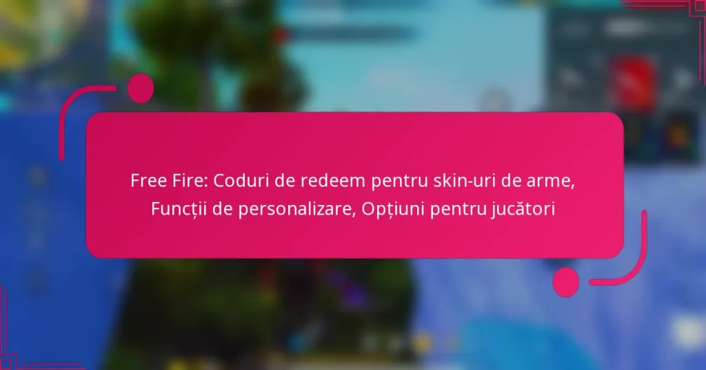 Free Fire: Coduri de redeem pentru skin-uri de arme, Funcții de personalizare, Opțiuni pentru jucători