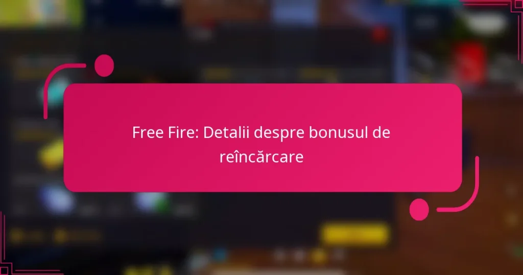 Free Fire: Detalii despre bonusul de reîncărcare