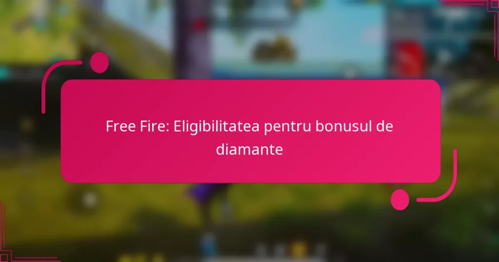 Free Fire: Eligibilitatea pentru bonusul de diamante