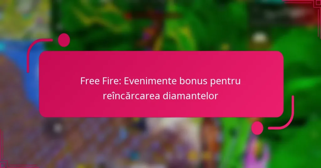 Free Fire: Evenimente bonus pentru reîncărcarea diamantelor