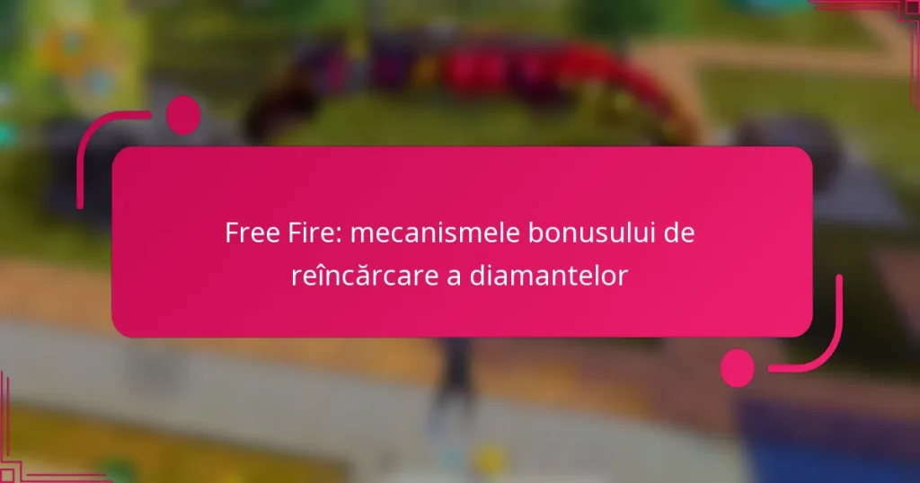 Free Fire: mecanismele bonusului de reîncărcare a diamantelor