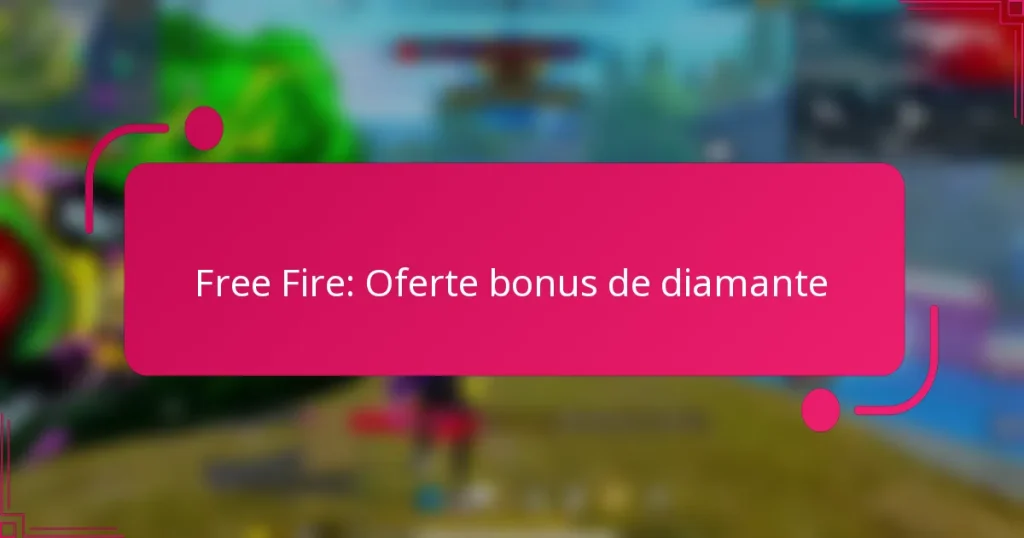 Free Fire: Oferte bonus de diamante