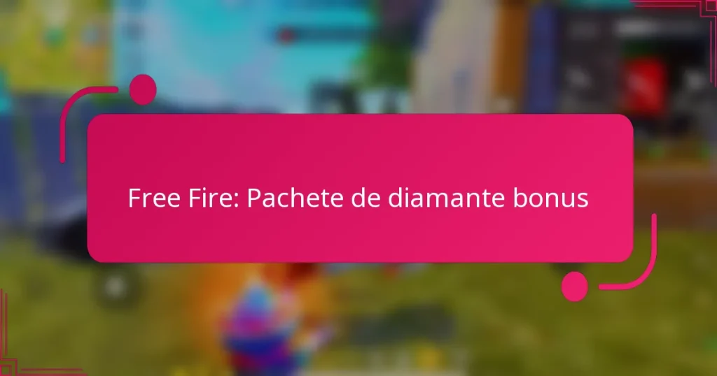 Free Fire: Pachete de diamante bonus