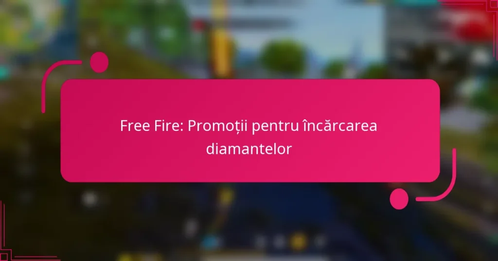 Free Fire: Promoții pentru încărcarea diamantelor