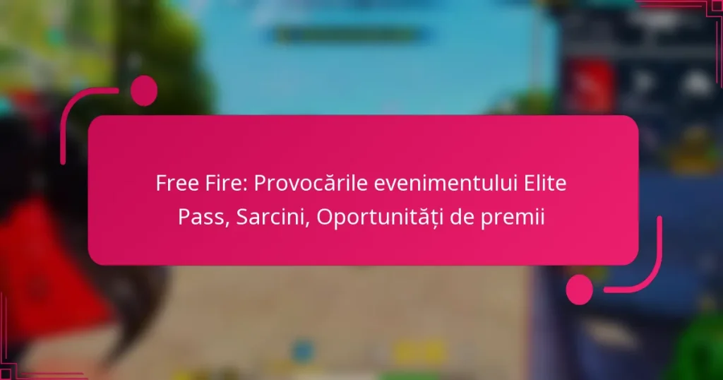 Free Fire: Provocările evenimentului Elite Pass, Sarcini, Oportunități de premii