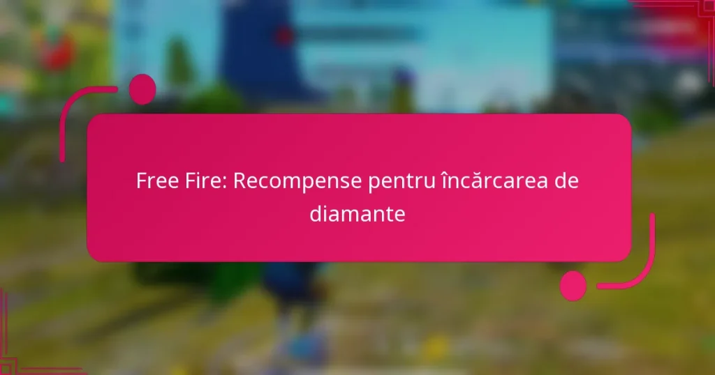 Free Fire: Recompense pentru încărcarea de diamante