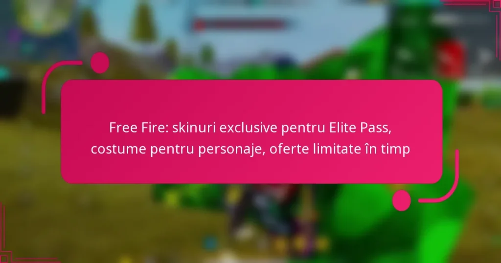 Free Fire: skinuri exclusive pentru Elite Pass, costume pentru personaje, oferte limitate în timp
