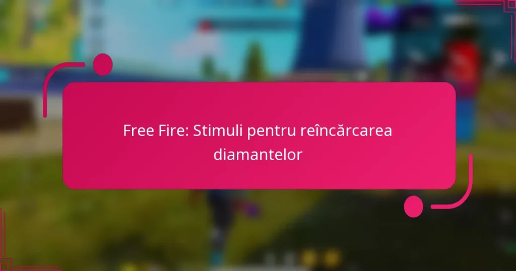 Free Fire: Stimuli pentru reîncărcarea diamantelor