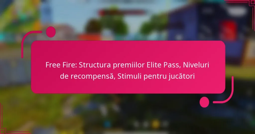 Free Fire: Structura premiilor Elite Pass, Niveluri de recompensă, Stimuli pentru jucători