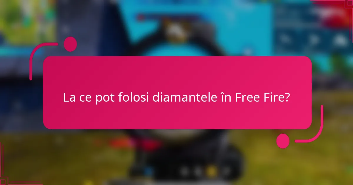 La ce pot folosi diamantele în Free Fire?